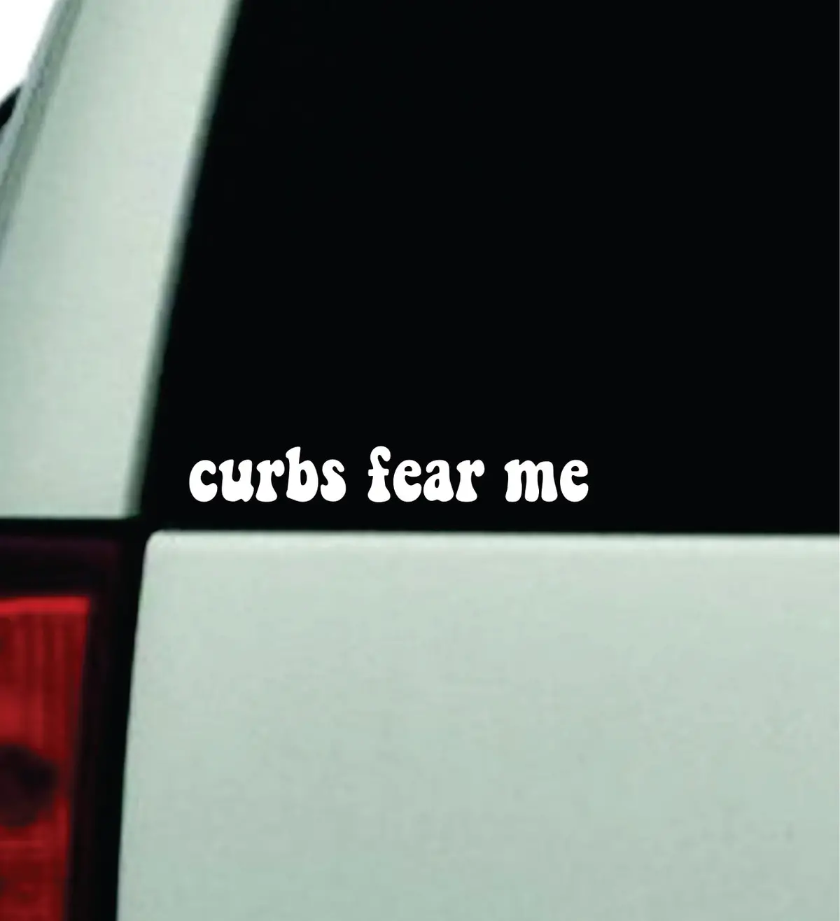 Curbs Fear Me Car Decal Truck Window Windshield Rearview Mirror Jdm Bumper Sticker Vinyl Quote Boy Girls Funny Mom Milf Women Trendy Aesthetic Bestie Cute Groovy 1
