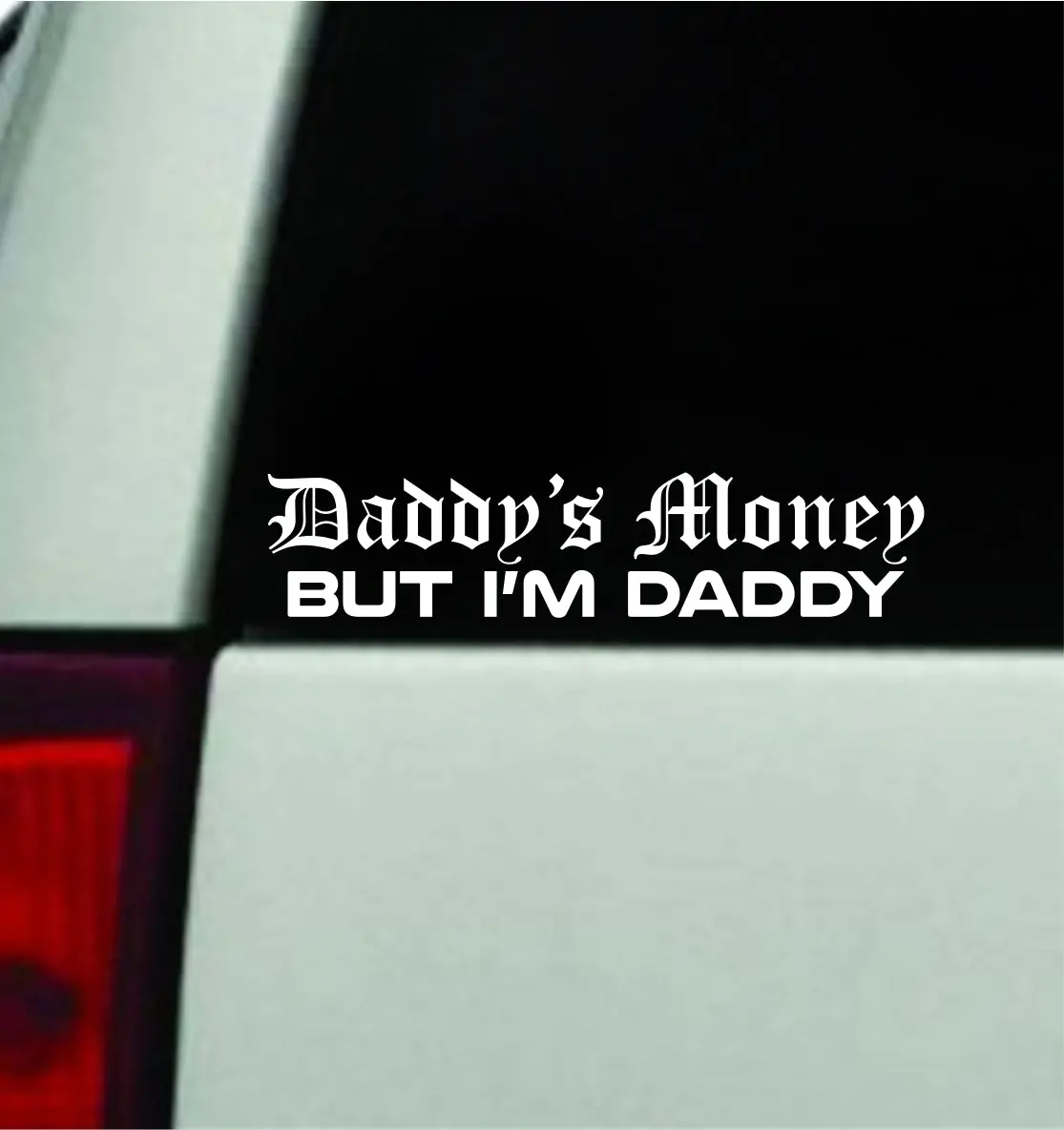 Daddy's Money But I'm Daddy V2 Car Decal Truck Window Windshield Jdm Bumper Sticker Vinyl Quote Men Girls Funny Trendy Meme Racing Club Sadboyz 1