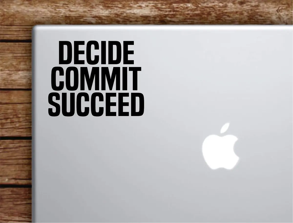 Decide Commit Succeed Laptop Wall Decal Sticker Vinyl Art Quote Macbook Apple Decor Car Window Truck Teen Inspirational Girls Gym Sports 1