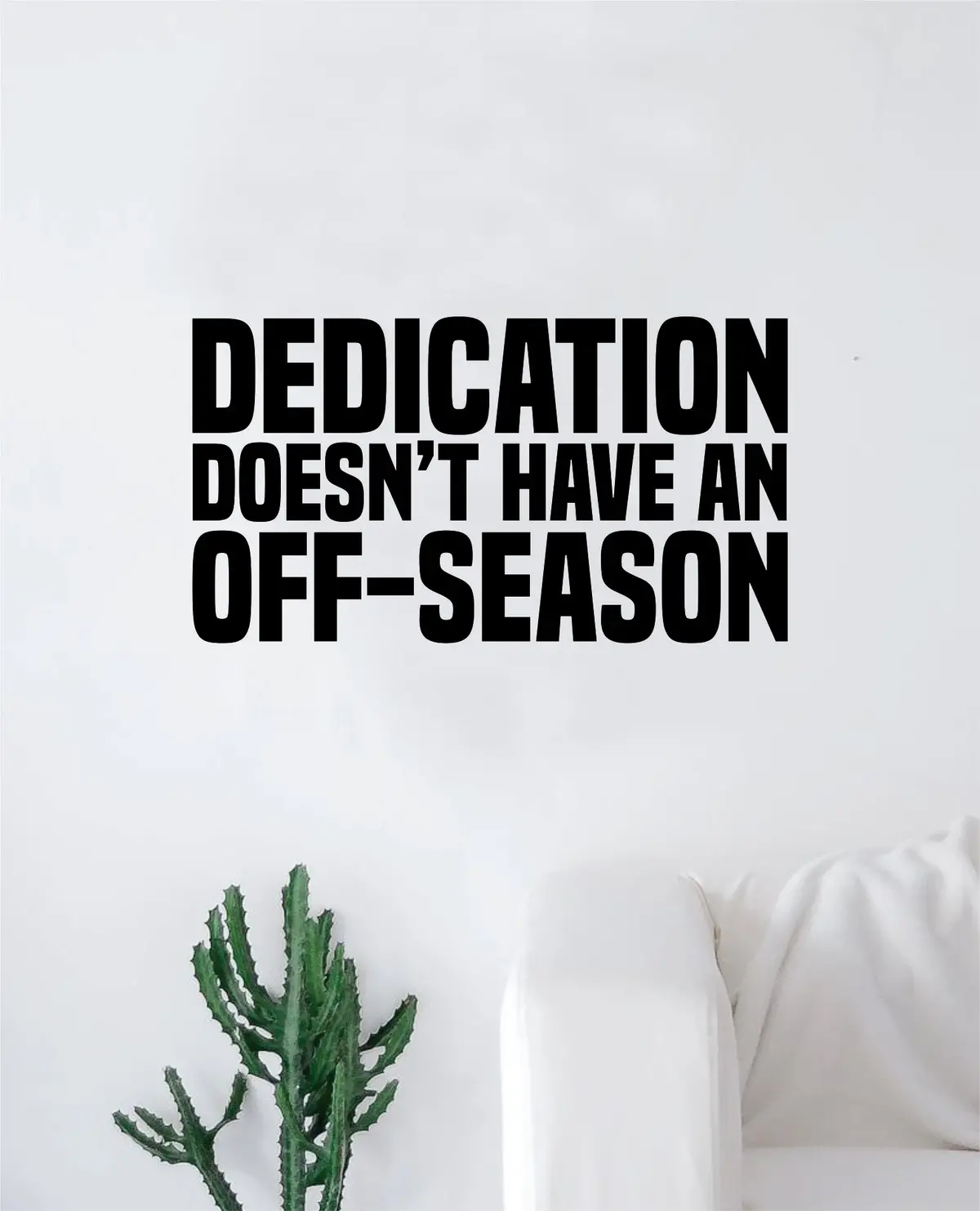 Dedication Off-Season Decal Sticker Wall Vinyl Art Wall Bedroom Room Home Decor Inspirational Motivational Teen Sports Gym Fitness 1