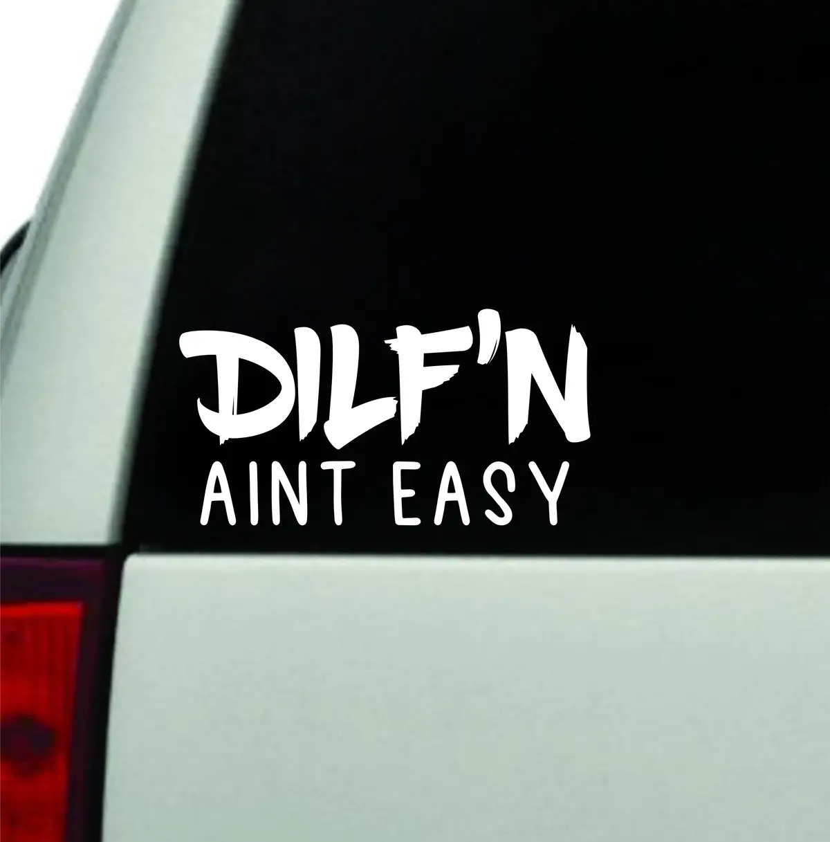 Dilf'n Aint Easy Wall Decal Car Truck Window Windshield Jdm Sticker Vinyl Lettering Quote Drift Boy Girl Funny Sadboyz Racing Men Broken Heart Club Husband Dad 1