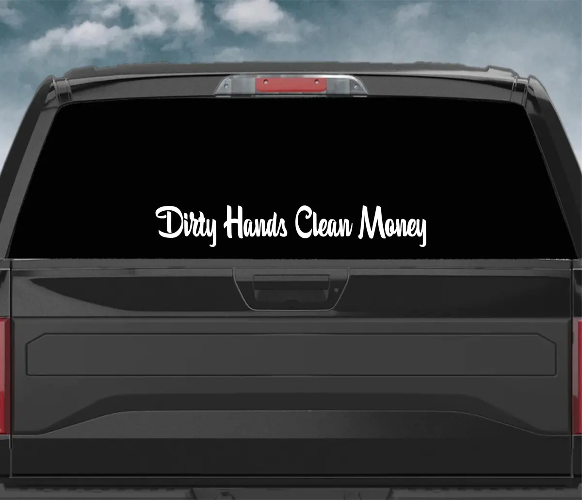 Dirty Hands Clean Money Wall Decal Car Truck Window Windshield Jdm Sticker Vinyl Lettering Quote Drift Boy Girl Funny Sadboyz Racing Men Broken Heart Club 1