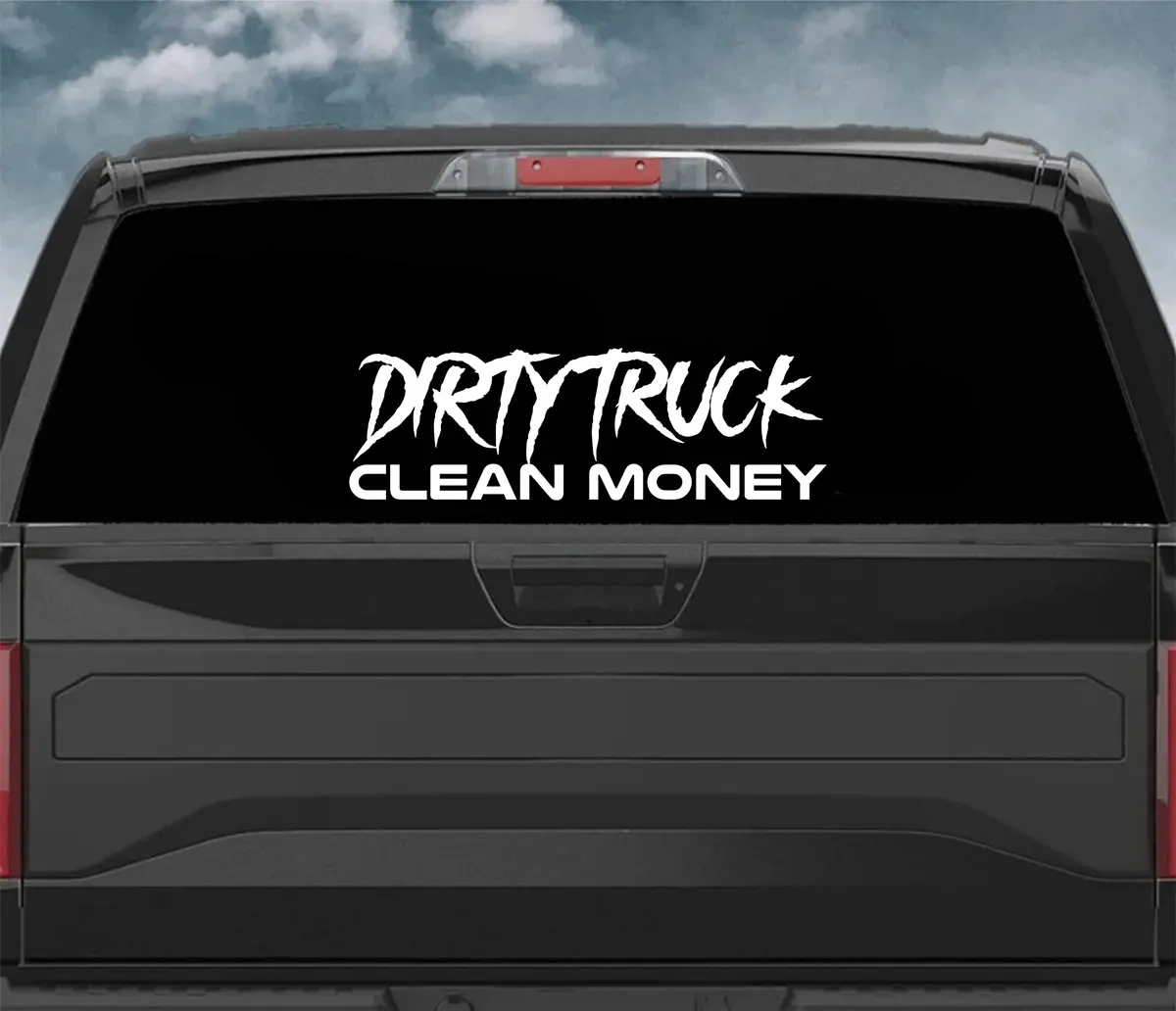 Dirty Truck Clean Money Car Decal Truck Window Windshield Jdm Sticker Vinyl Quote Drift Men Automobile Street Racing Sadboyz Broken Heart Club Japanese 2