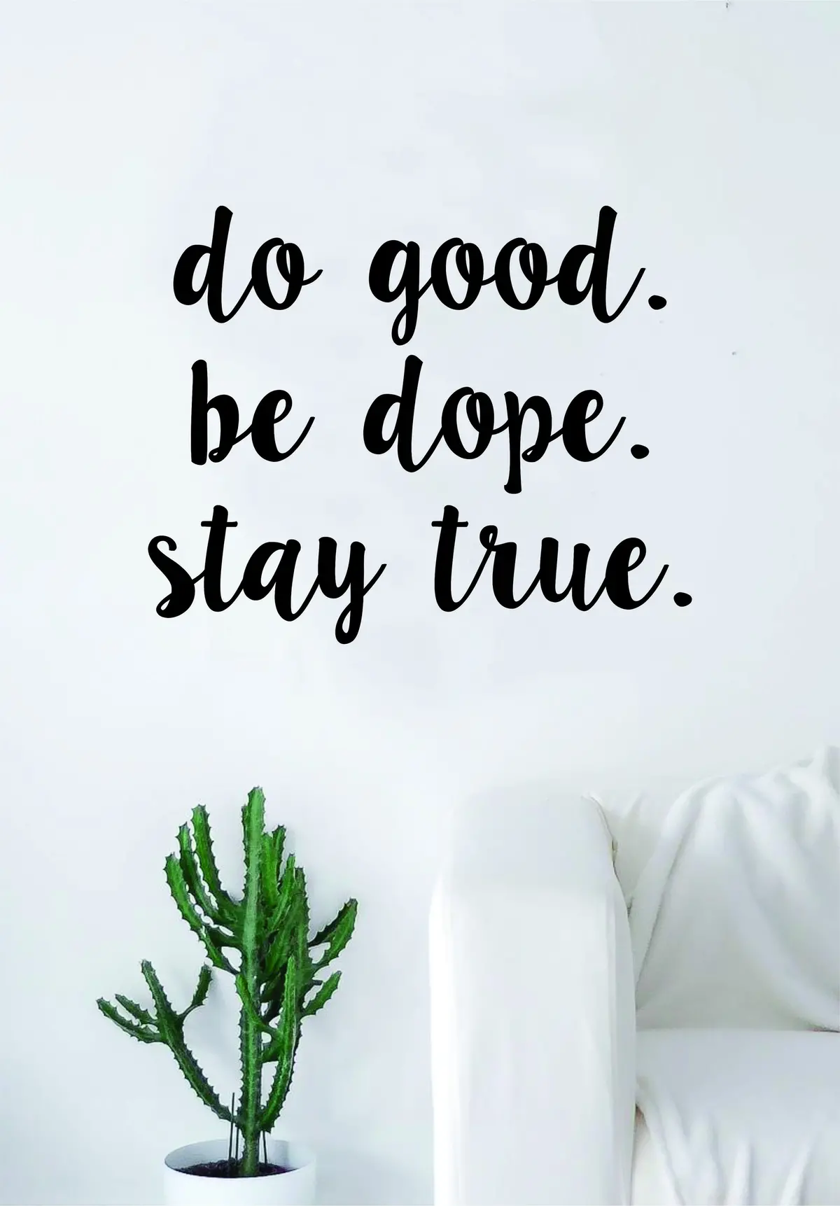 Do Good Be Dope Stay True Quote Wall Decal Sticker Room Art Vinyl Home Decor Inspirational Motivational 1