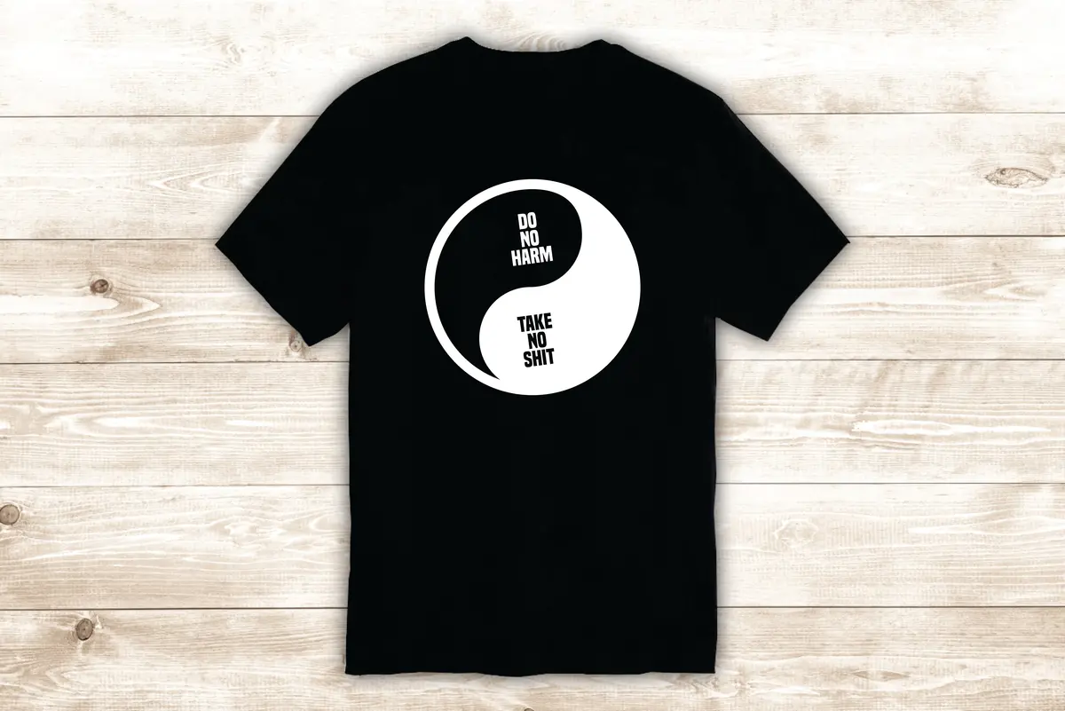 Do No Harm Take No Yin Yang T-Shirt Tee Shirt Vinyl Heat Press Custom Inspirational Quote Yoga Meditate Buddha Funny 1