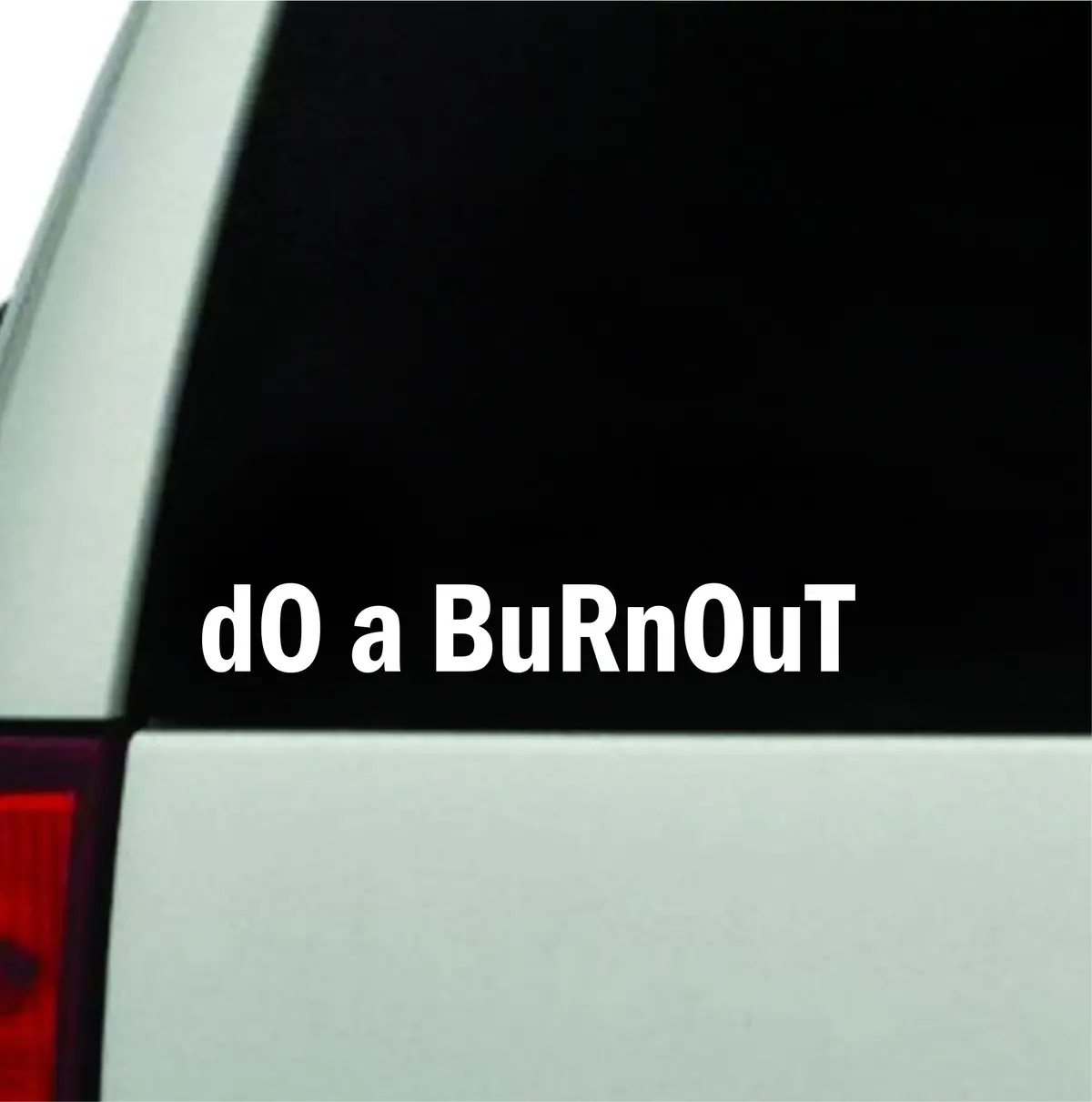 Do A Burnout Wall Decal Car Truck Window Windshield Jdm Sticker Vinyl Lettering Quote Drift Boy Girl Funny Sadboyz Japanese Racing Men Broken Heart Club 1