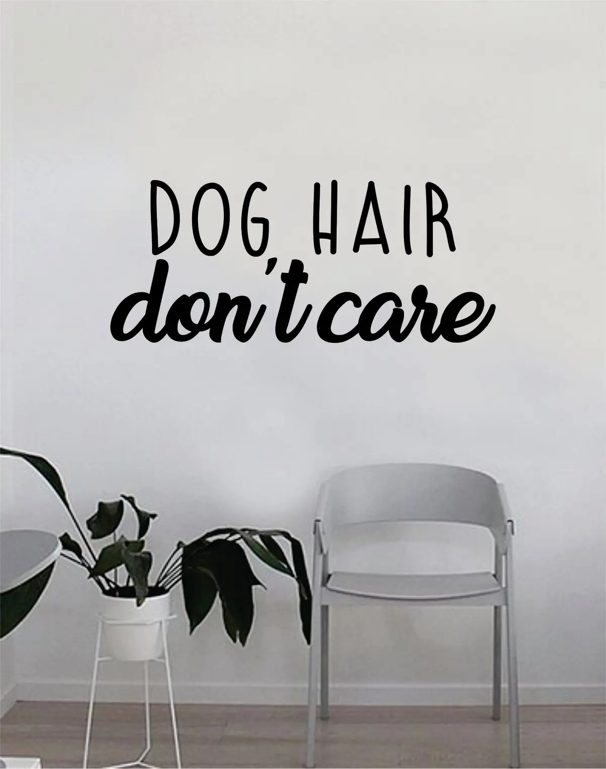 Dog Hair Don't Care Quote Wall Decal Sticker Bedroom Home Room Art Vinyl Inspirational Decor Cute Animals Puppy Pet Rescue Adopt Foster 1