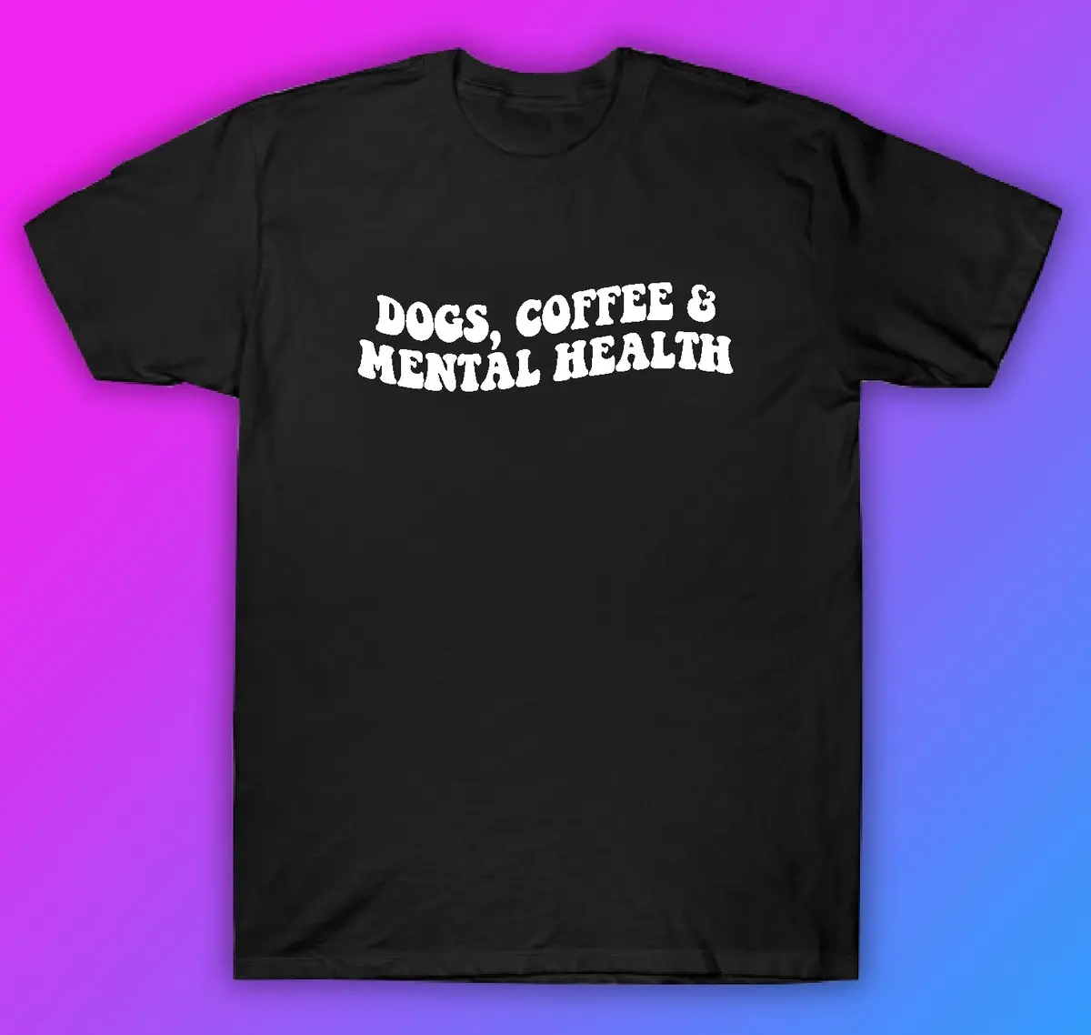 Dogs Coffee And Mental Health Tshirt Shirt T-Shirt Clothing Gift Men Girls Trendy Mom Cute Motivational Animals Dog Cat Rescue 1