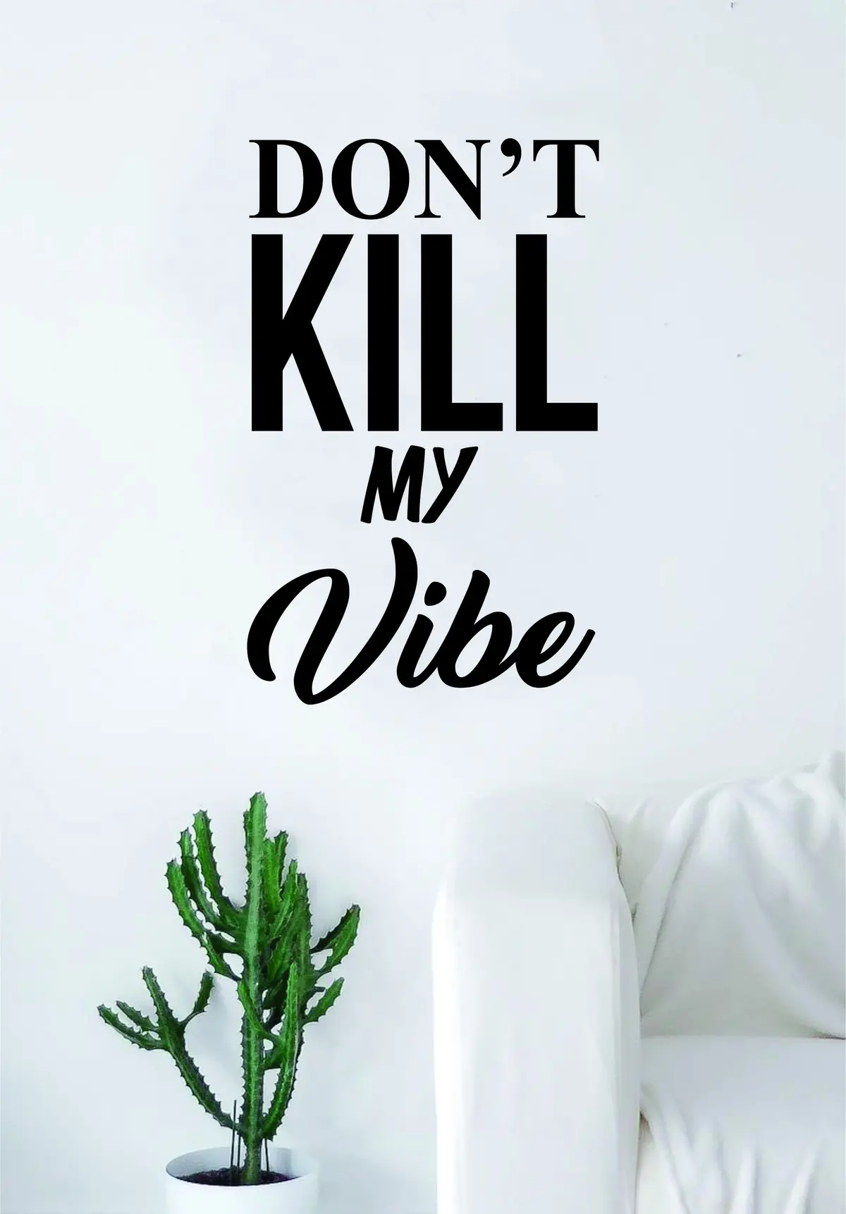 Don't Kill My Vibe Lyrics Quote Music Decal Sticker Wall Vinyl Art Words Decor Rap Hip Hop Kendrick Lamarinspirational 1