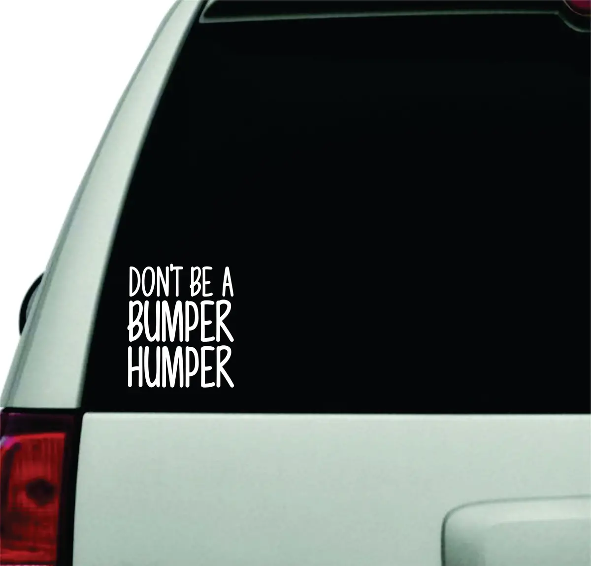 Don't Be A Bumper Humper Wall Decal Car Truck Window Windshield Jdm Sticker Vinyl Lettering Racing Quote Boy Girl Funny Mom Cute 1