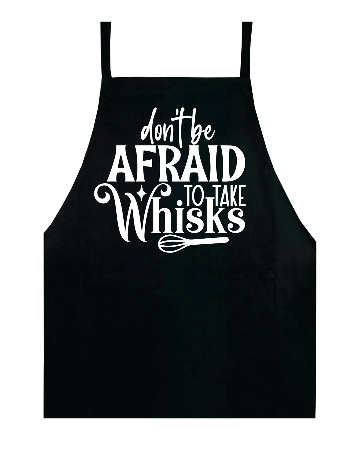 Don't Be Afraid To Take Whisks Apron Kitchen Bbq Barbeque Cook Grill Chef Bake Food Funny Gift Men Girls Mom Dad Gift 1