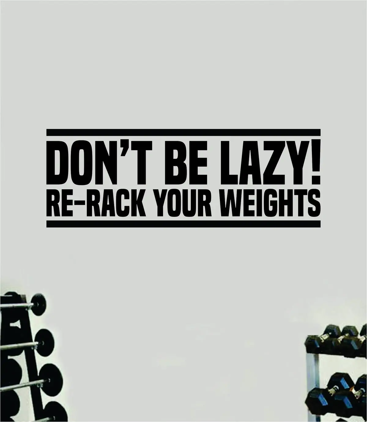 Don't Be Lazy Re-Rack Your Weights Quote Wall Decal Sticker Vinyl Art Decor Bedroom Room Boy Girl Inspirational Motivational Gym Fitness Health Exercise Lift Beast 1