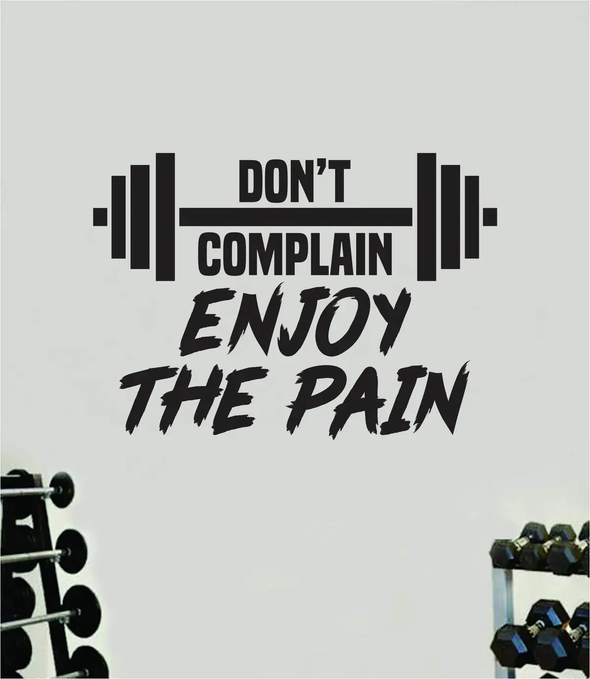 Don't Complain Enjoy The Pain V2 Quote Wall Decal Sticker Vinyl Art Home Decor Bedroom Boy Girl Inspirational Motivational Gym Fitness Health Exercise Lift Beast 1
