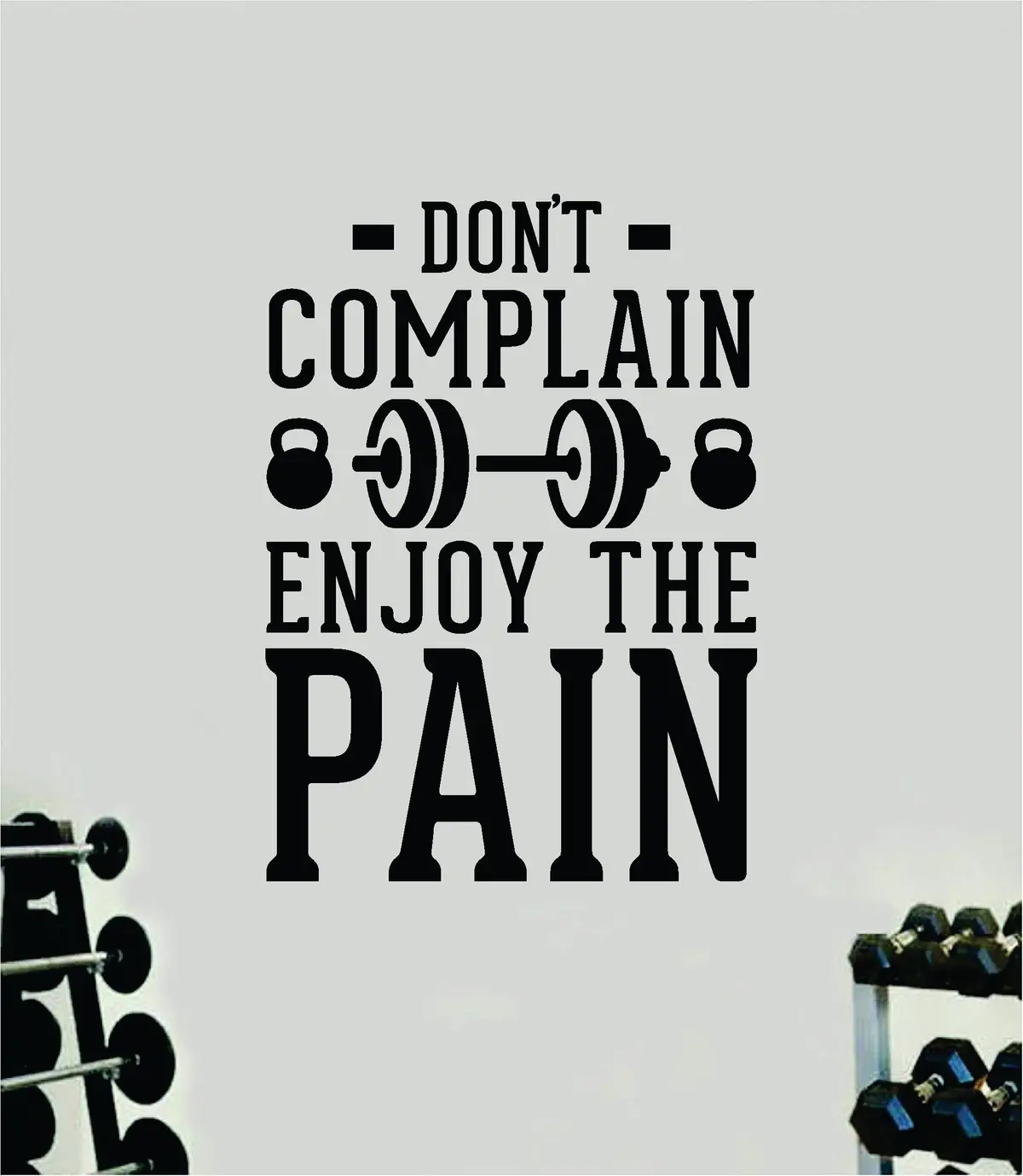 Don't Complain Enjoy The Pain V3 Quote Wall Decal Sticker Vinyl Art Home Decor Bedroom Boy Girl Inspirational Motivational Men Gym Fitness Health Exercise Lift Beast 1