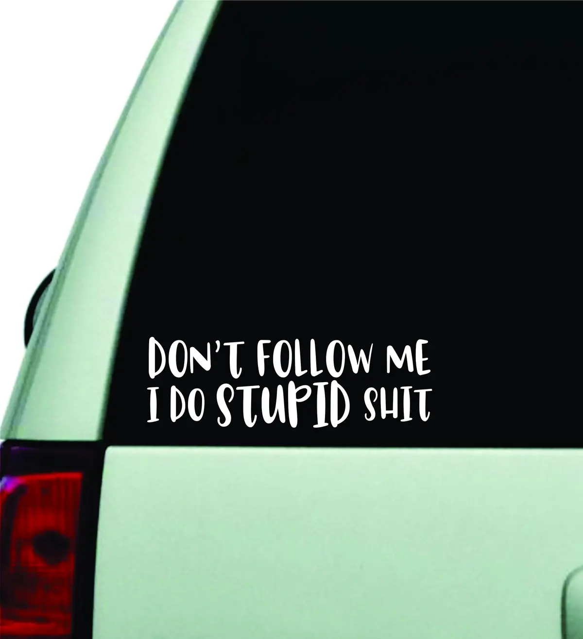 Don't Follow Me I Do Stupid Shit Wall Decal Car Truck Window Windshield Jdm Sticker Vinyl Lettering Quote Boy Girl Funny Sadboyz Racing Mom Dad Family Trendy 1
