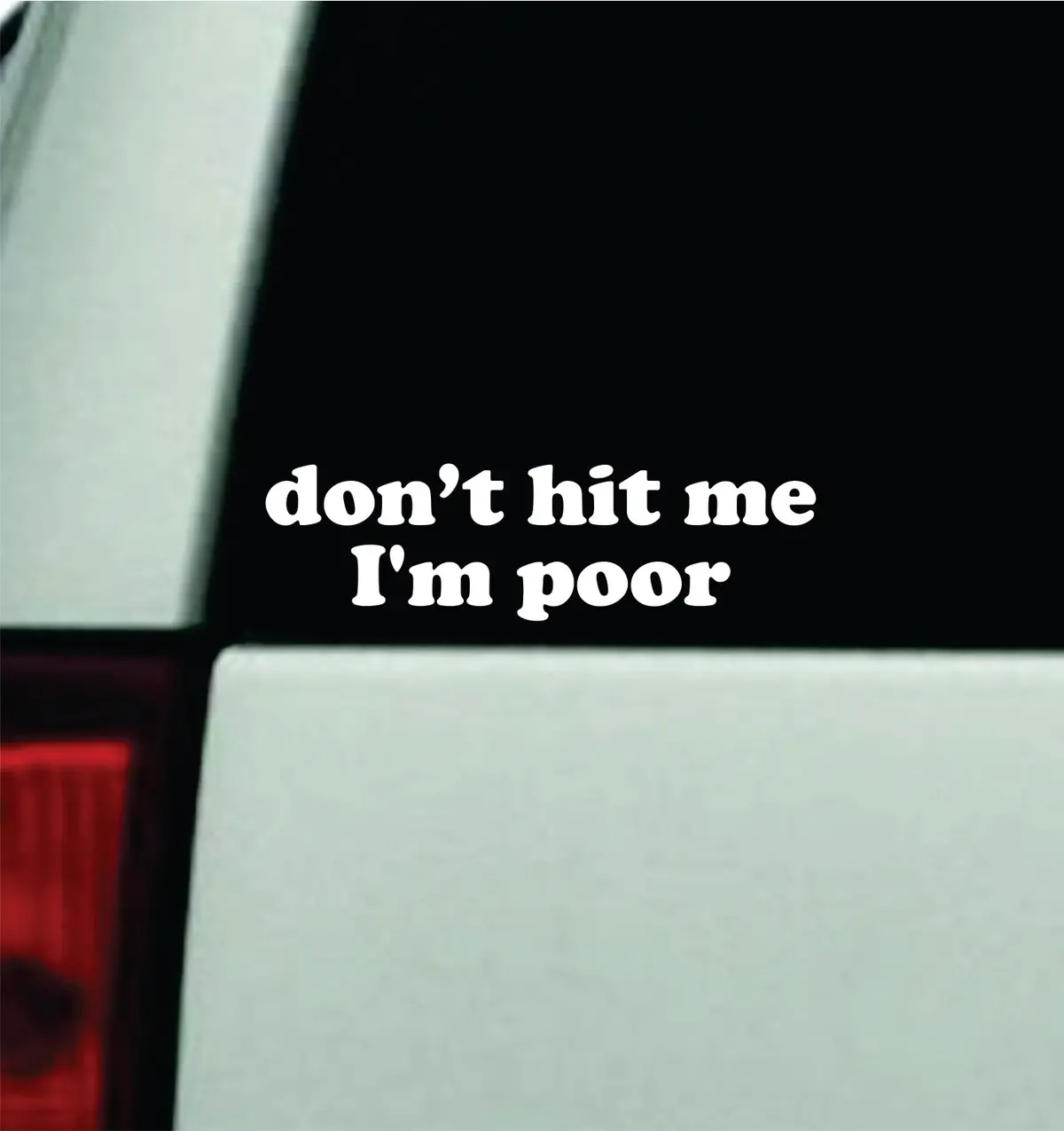Don't Hit Me I'm Poor Car Decal Truck Mirror Window Windshield Jdm Bumper Sticker Vinyl Quote Men Girls Funny 1