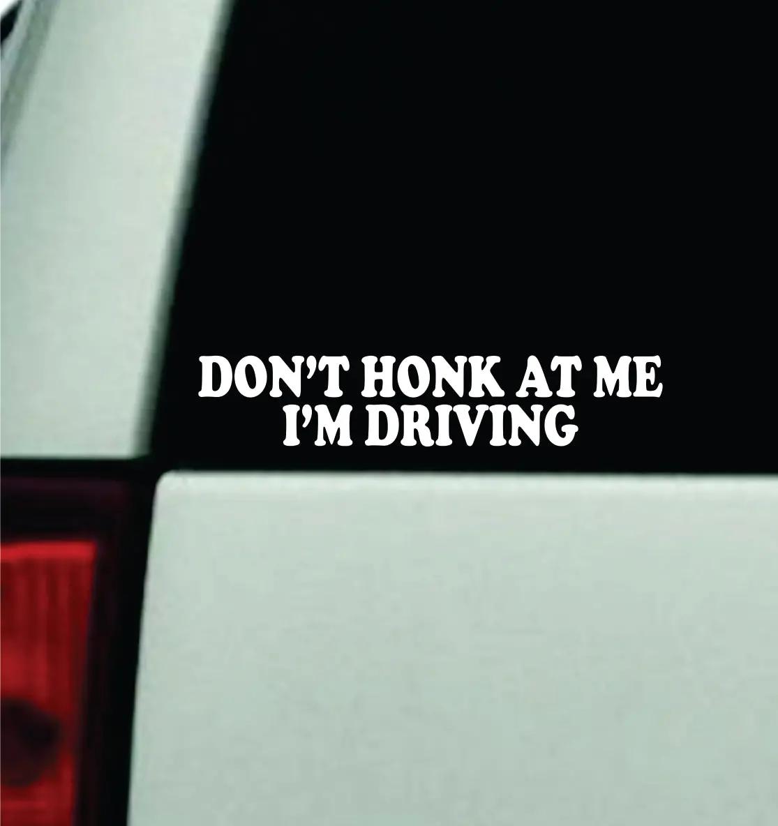 Don't Honk At Me I'm Driving Car Decal Truck Window Windshield Jdm Bumper Sticker Vinyl Quote Girls Funny Mom Milf Trendy Meme 1