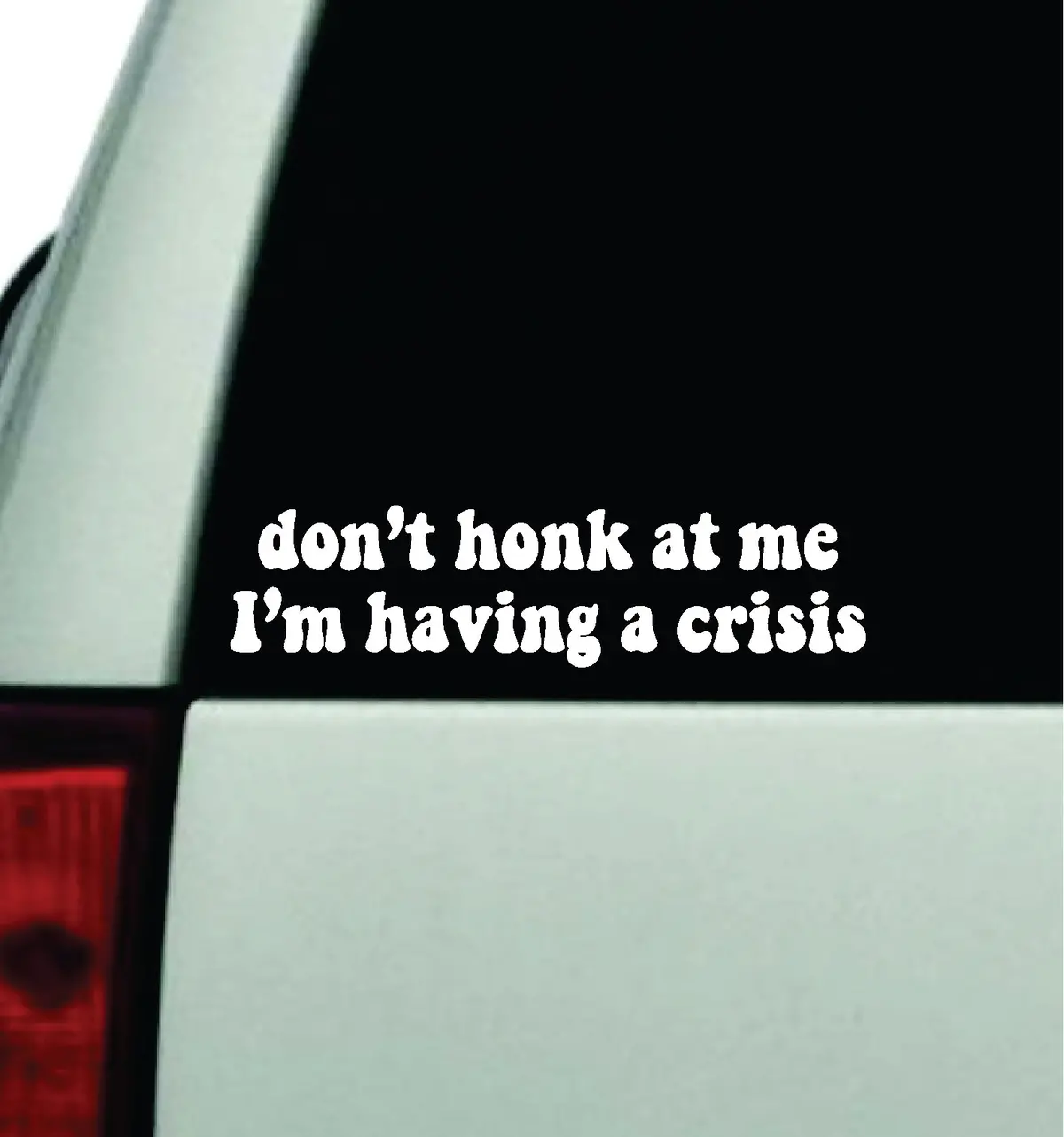 Don't Honk At Me I'm Having A Crisis Car Decal Truck Window Windshield Jdm Bumper Sticker Vinyl Quote Boy Girls Funny Mom Milf Women Trendy Cute Aesthetic Bestie Merge 1