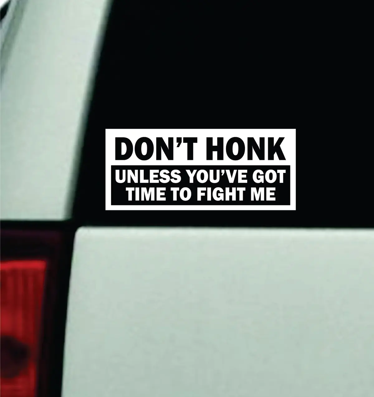 Don't Honk Unless You've Got Time To Fight Me Car Decal Truck Window Windshield Mirror Jdm Bumper Sticker Vinyl Quote Men Girls 1