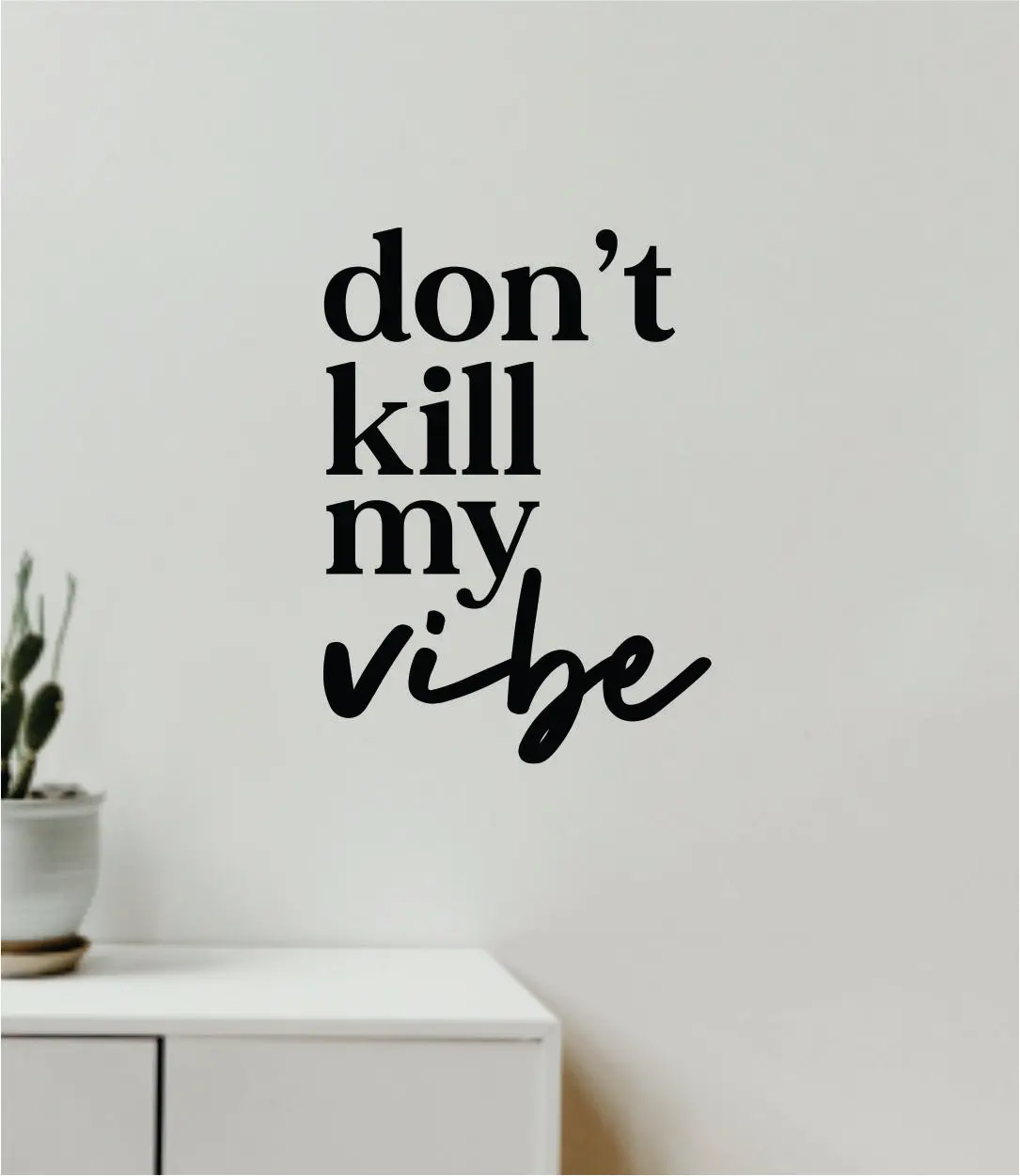 Don't Kill My Vibe V2 Decal Sticker Quote Wall Vinyl Art Wall Bedroom Room Home Decor Inspirational Teen Baby Nursery Girls Playroom Music Lyrics 1