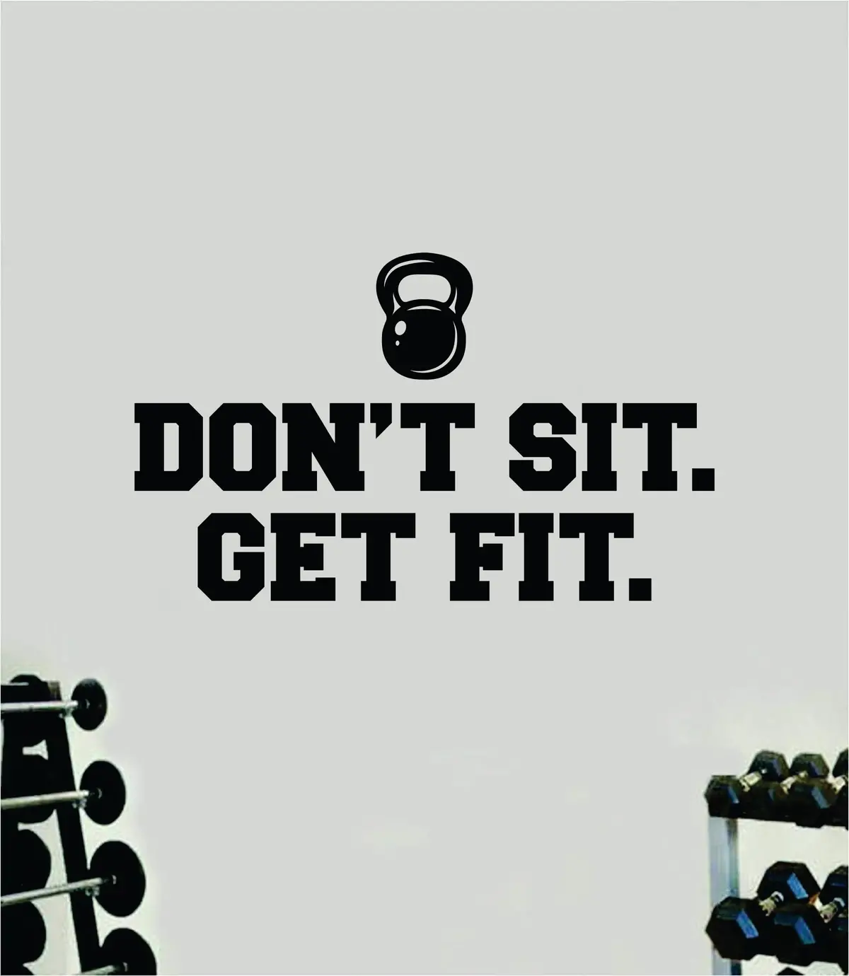 Don't Sit Get Fit Wall Decal Sticker Vinyl Art Wall Bedroom Home Decor Inspirational Motivational Men Girls Sports Gym Fitness Health Train Beast Lift 1