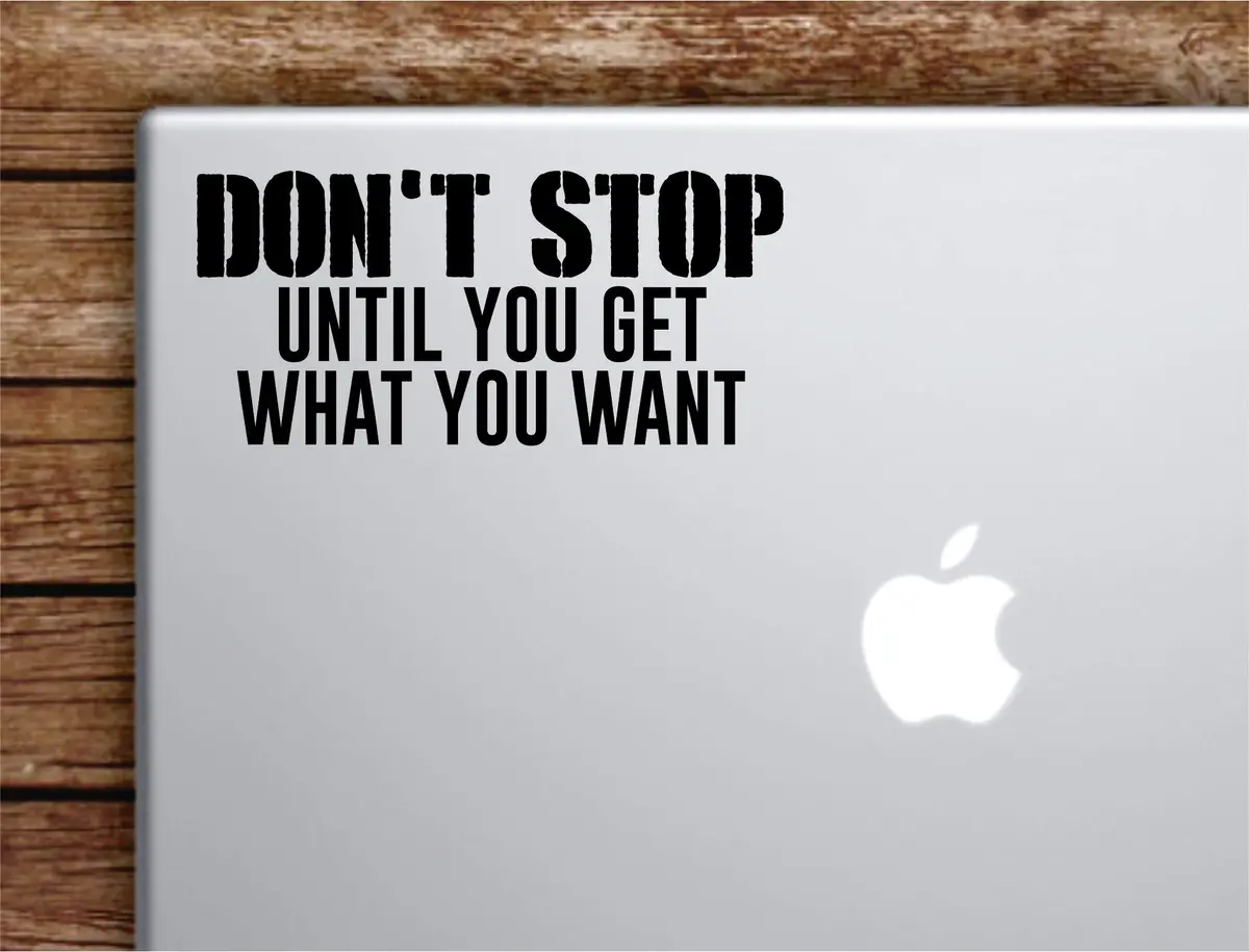 Don't Stop Laptop Wall Decal Sticker Vinyl Art Quote Macbook Apple Decor Car Window Truck Teen Inspirational Girls 1