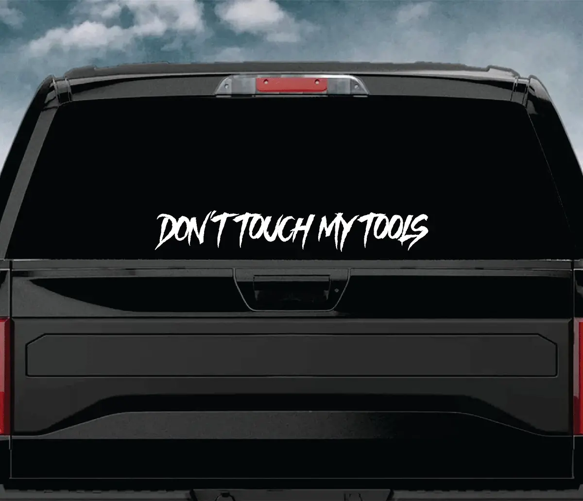 Don't Touch My Tools Car Decal Truck Window Windshield Jdm Sticker Vinyl Quote Drift Sadboyz Racing Men Dad Father Grandpa Toolset Union Job Hardwork Warning Gift 1