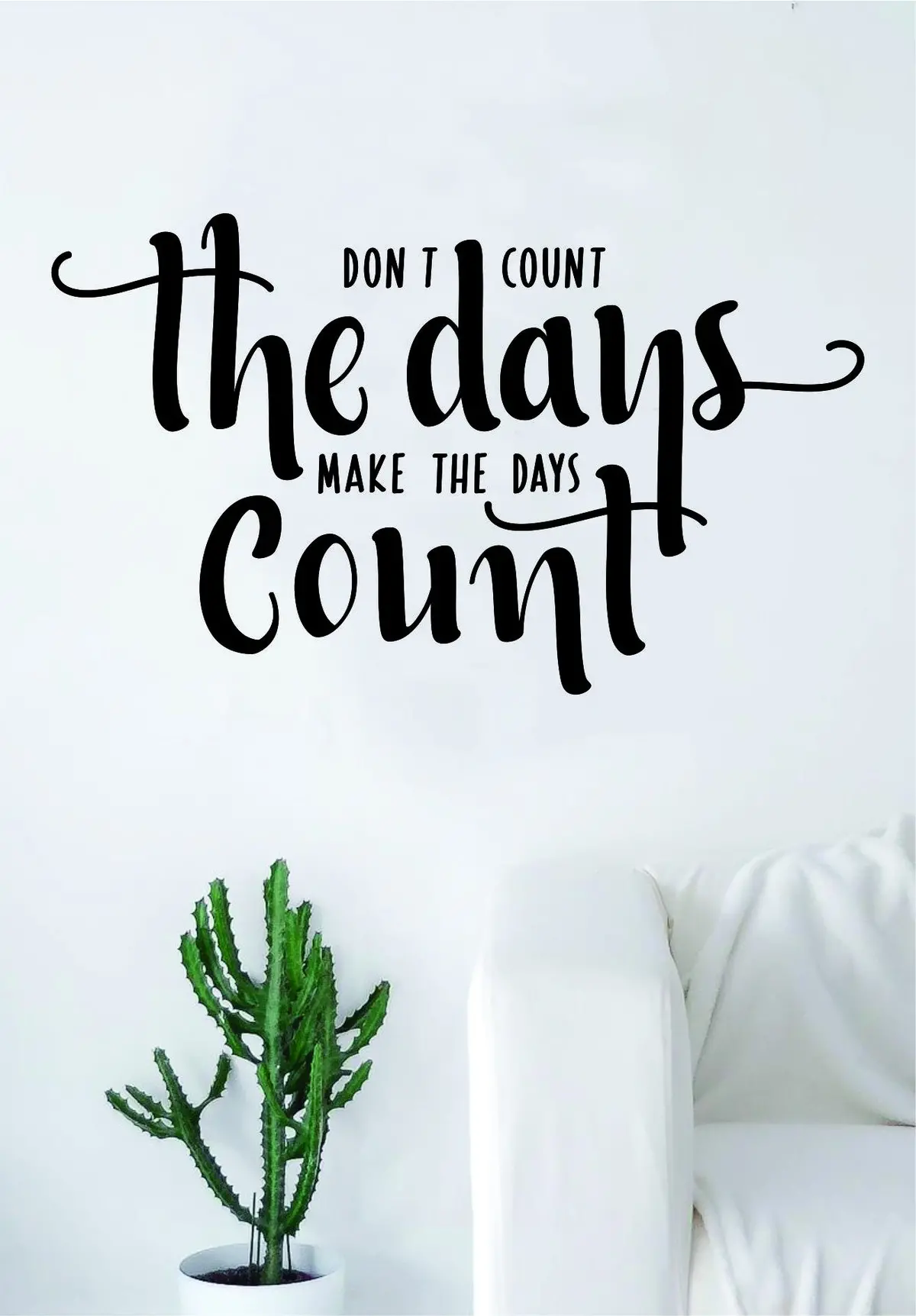 Don't Count The Days Quote Wall Decal Sticker Bedroom Living Room Art Vinyl Beautiful Inspirational Motivational Teen 1