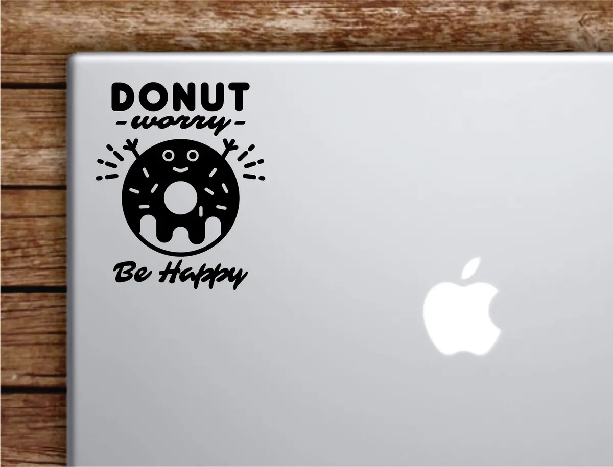 Donut Worry Be Happy Laptop Wall Decal Sticker Vinyl Art Quote Macbook Decor Car Window Truck Kids Baby Teen Inspirational Girls Funny Cute 1