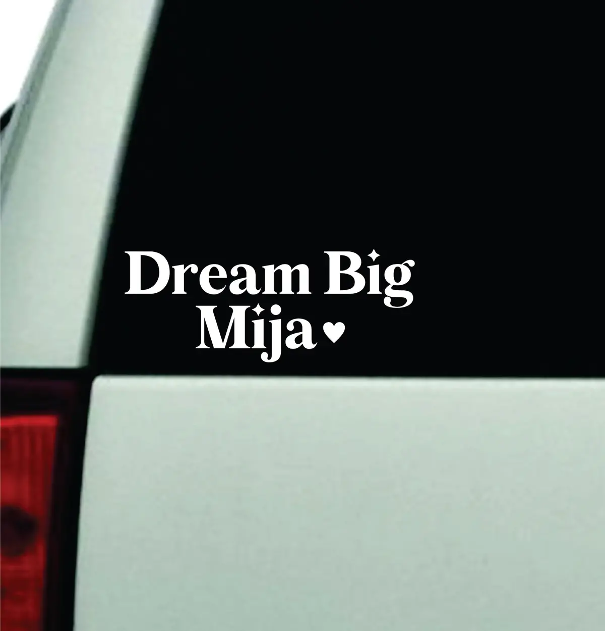 Dream Big Mija Car Decal Truck Window Windshield Jdm Bumper Sticker Vinyl Quote Boy Girls Funny Mom Milf Women Trendy Cute Aesthetic Spanish Latina Inspirational 1