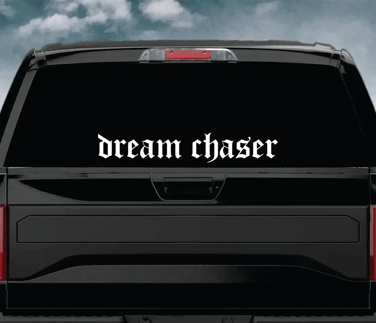 Dream Chaser Wall Decal Car Truck Window Windshield Jdm Sticker Vinyl Lettering Quote Boy Girl Funny Men Racing Sadboyz Sadgirlz Broken Heart Club Stay Humble 2