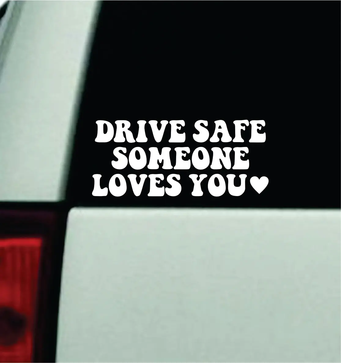 Drive Safe Someone Loves You V2 Car Decal Truck Mirror Window Windshield Bumper Sticker Men Girls Motivational 1