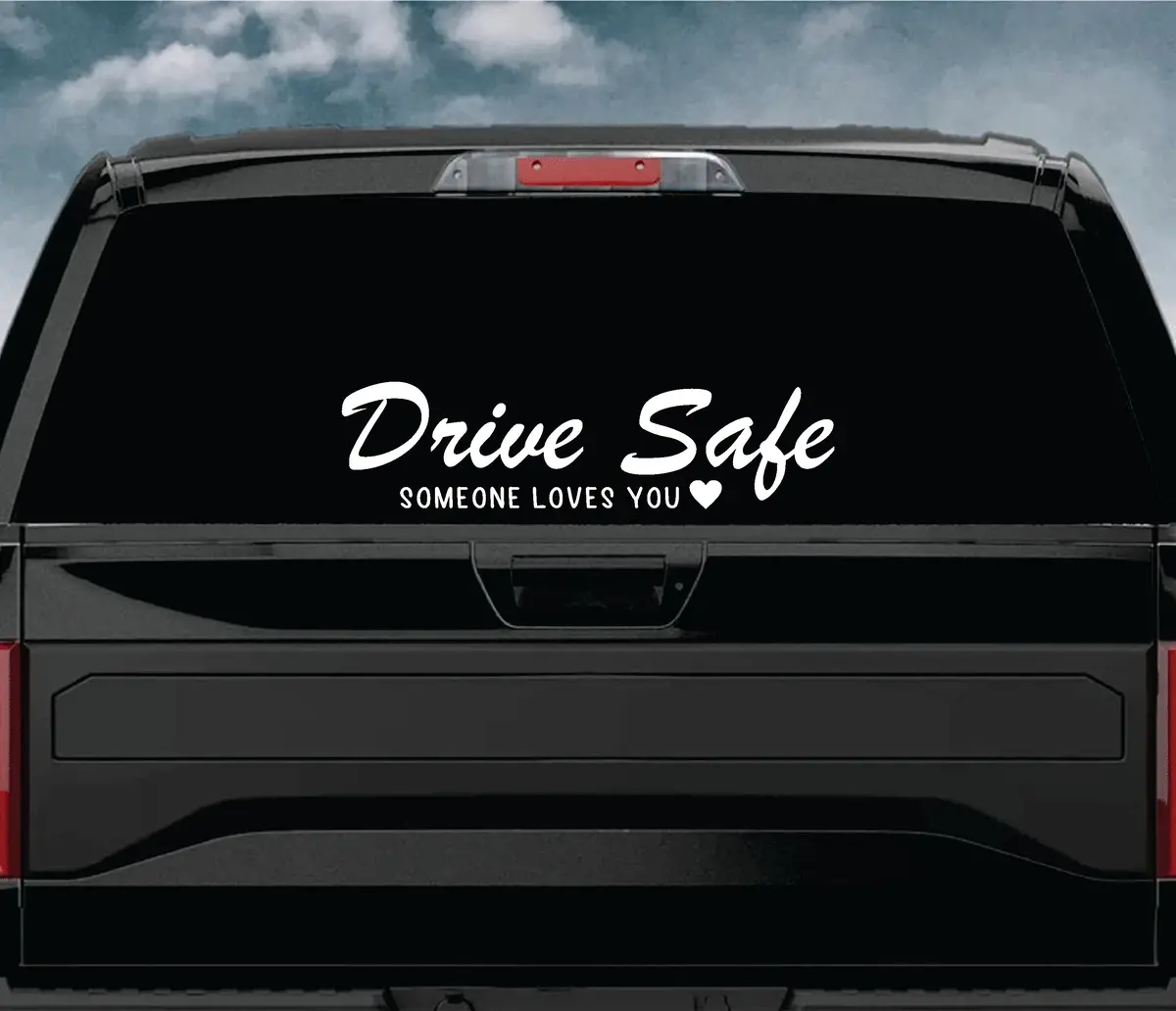 Drive Safe Someone Loves You Wall Decal Car Truck Window Windshield Jdm Sticker Vinyl Lettering Quote Boy Girl Funny Men Racing Sadboyz Sadgirlz Broken Heart Club Stay Humble 1