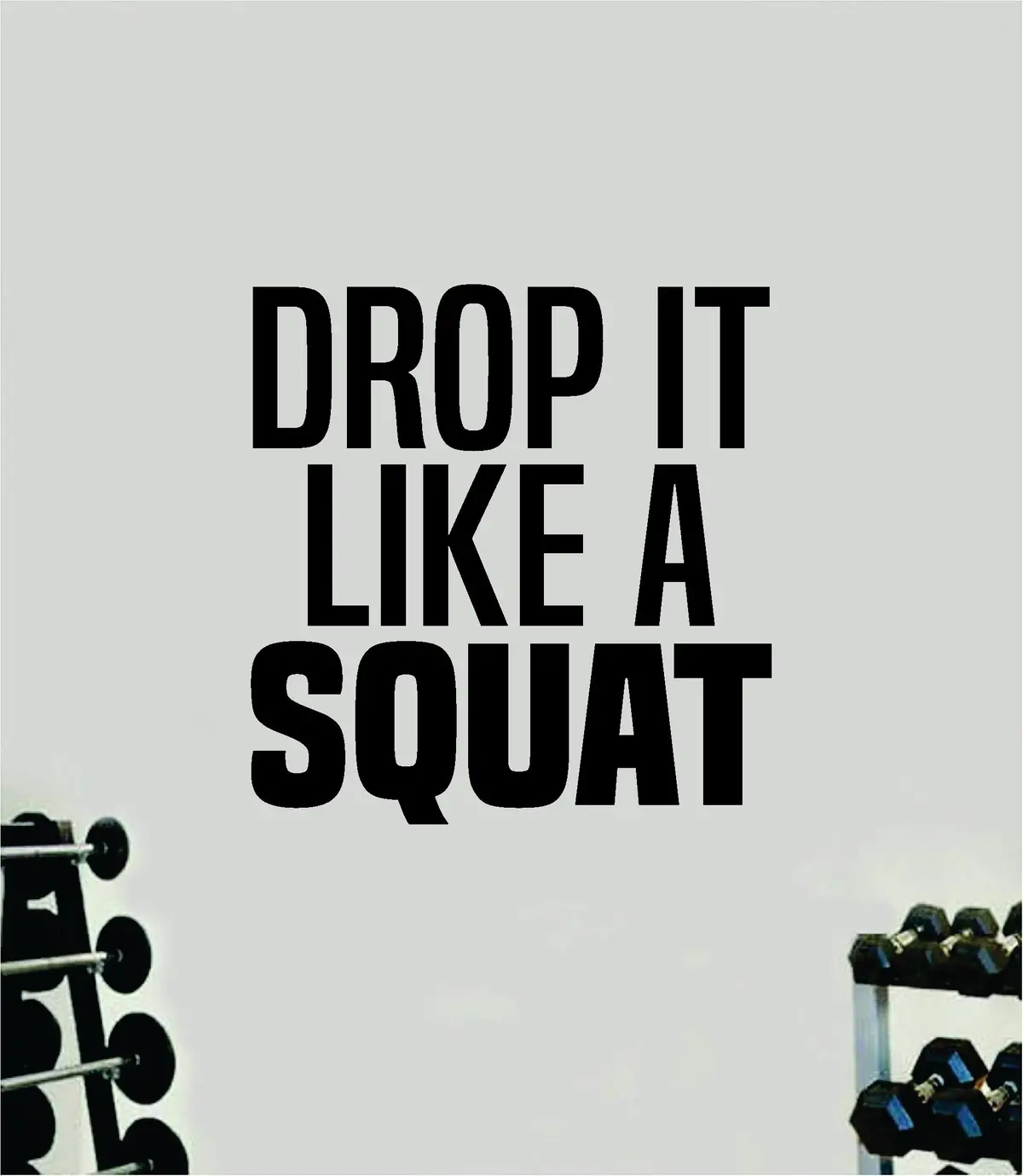 Drop It Like A Squat Quote Wall Decal Sticker Vinyl Art Home Decor Bedroom Boy Girl Inspirational Motivational Men Gym Fitness Health Exercise Lift Beast 1