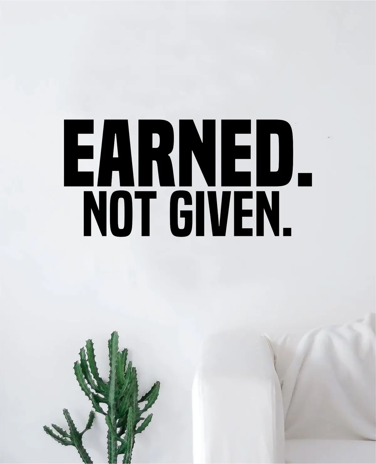 Earned Not Given Decal Sticker Wall Vinyl Art Wall Bedroom Room Decor Motivational Inspirational Teen Sports Gym 1