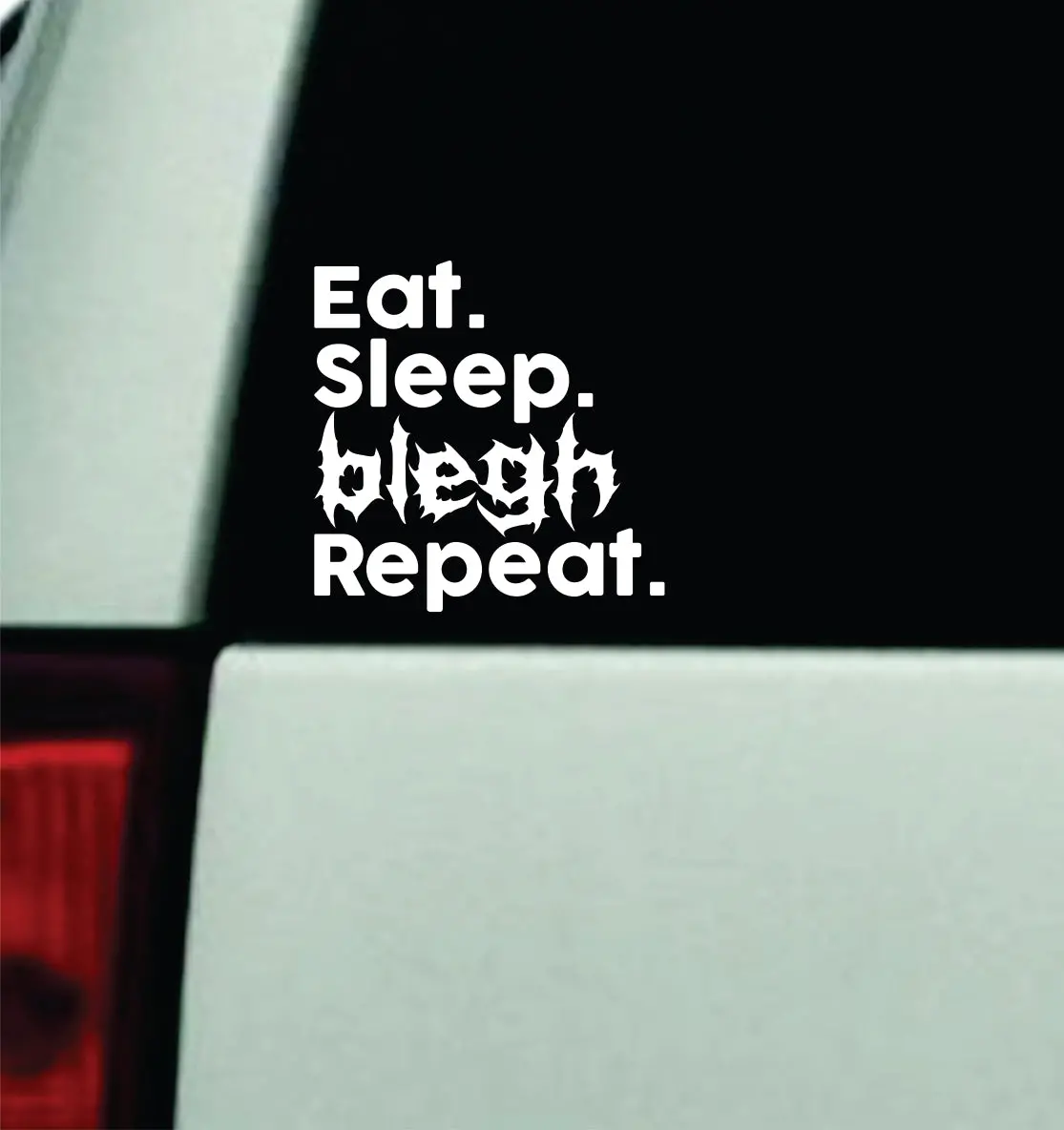 Eat Sleep Blegh Repeat Car Decal Truck Window Windshield Mirror Rearview Jdm Bumper Sticker Vinyl Quote Girls Music Emo Goth Screamo Hardcore Metal Rock Concert Blegh 1