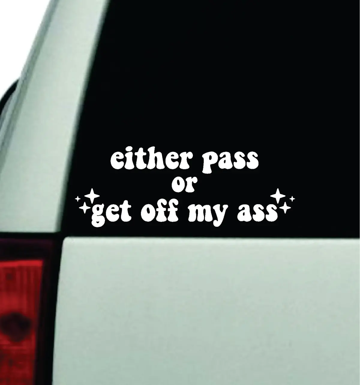 Either Pass Or Get Off My Ass Car Decal Truck Window Windshield Jdm Bumper Sticker Vinyl Quote Boy Girls Funny Mom Milf Women Trendy Cute Aesthetic Bestie Merge 1