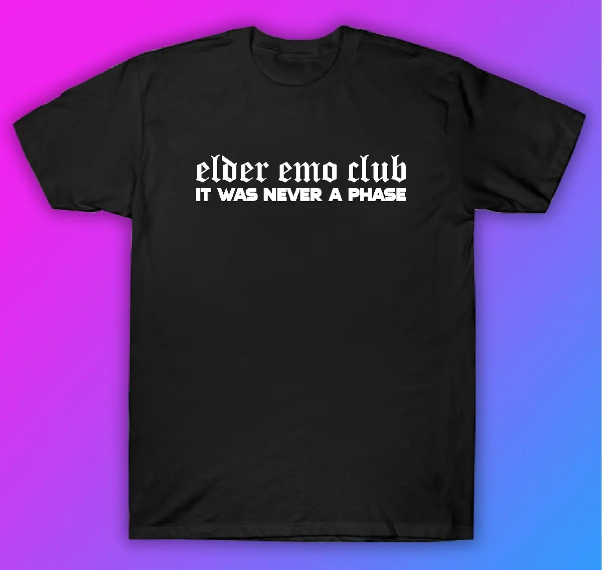 Elder Emo Club It Was Never A Phase Tshirt Shirt T-Shirt Clothing Gift Men Girls Trendy Music Metal Screamo Goth Hardcore Metal Blegh 1