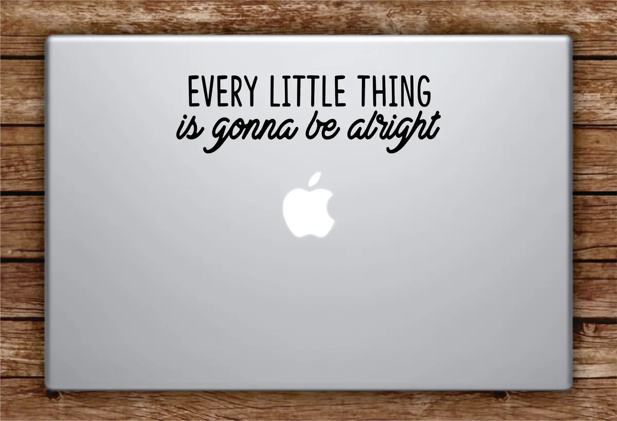 Every Little Thing Is Gonna Be Alright Laptop Apple Macbook Car Quote Wall Decal Sticker Art Vinyl Inspirational Music Bob Marley Lyrics 1