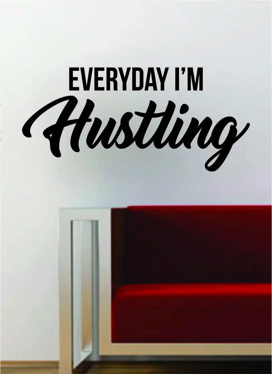 Everyday I'm Hustling Hip Hop Rap Quote Decal Sticker Wall Vinyl Art Music Lyrics Inspirational Hustle Money 1
