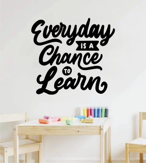 Every Day Is A Chance To Learn Wall Decal Sticker Vinyl Decor Art Home Bedroom School Classroom Nursery Baby Boy Girl Inspirational 1