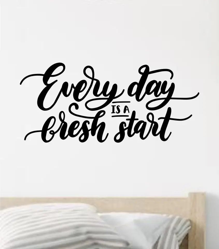 Every Day Is A Fresh Start V2 Wall Decal Sticker Vinyl Art Wall Bedroom Home Decor Inspirational Motivational Boys Girls Teen School Adventure Travel 1