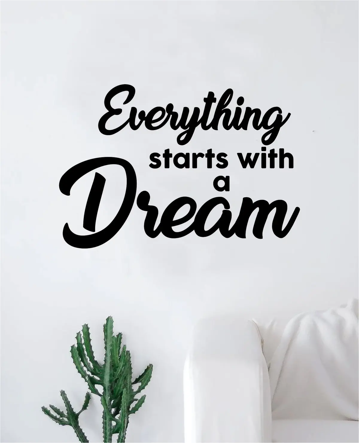 Everything Starts Dream Wall Decal Sticker Bedroom Room Art Vinyl Home Decor Inspirational Teen School Nursery Kids 1