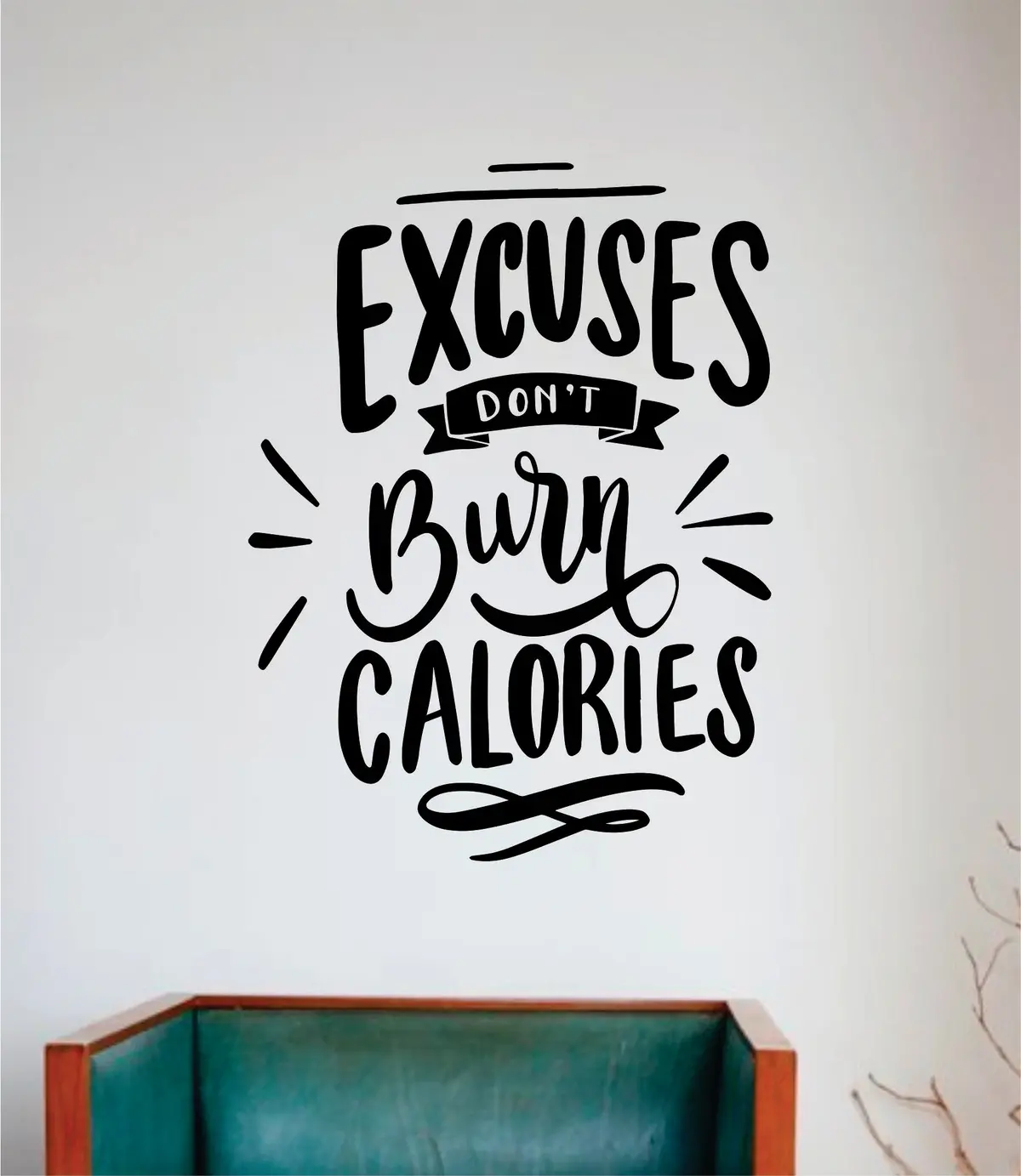 Excuses Don't Burn Calories V2 Wall Decal Sticker Vinyl Art Bedroom Room Home Decor Inspirational Motivational School Teen Gym Fitness Health 1