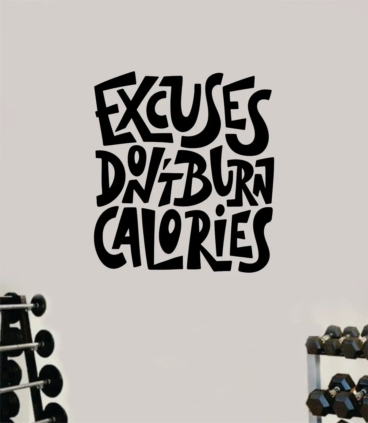 Excuses Don't Burn Calories V2 Gym Quote Fitness Health Work Out Decal Sticker Wall Vinyl Art Wall Room Decor Motivation Inspirational Girls Funny 1