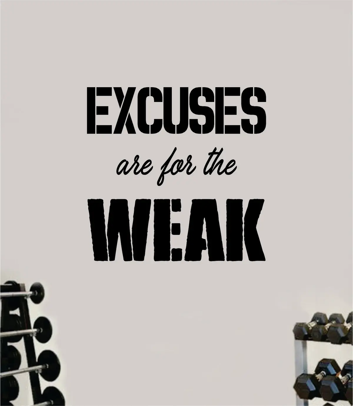 Excuses Are For The Weak Wall Decal Home Decor Bedroom Room Vinyl Sticker Art Teen Work Out Quote Gym Fitness Girls Lift Strong Inspirational Motivational Health School Train 1