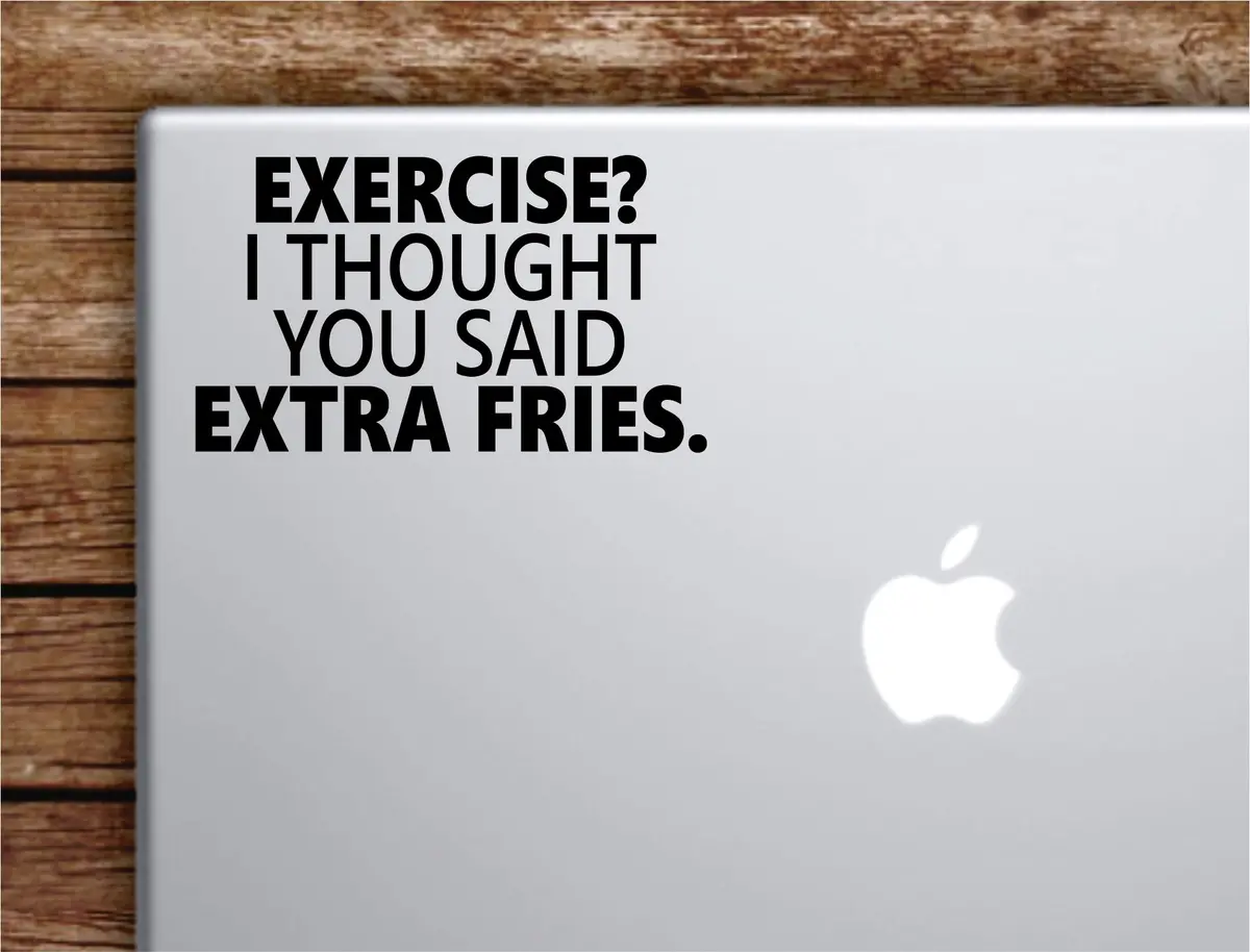 Exercise Extra Fries Laptop Wall Decal Sticker Vinyl Art Quote Macbook Apple Decor Car Window Truck Teen Inspirational Girls Funny Food Gym 1