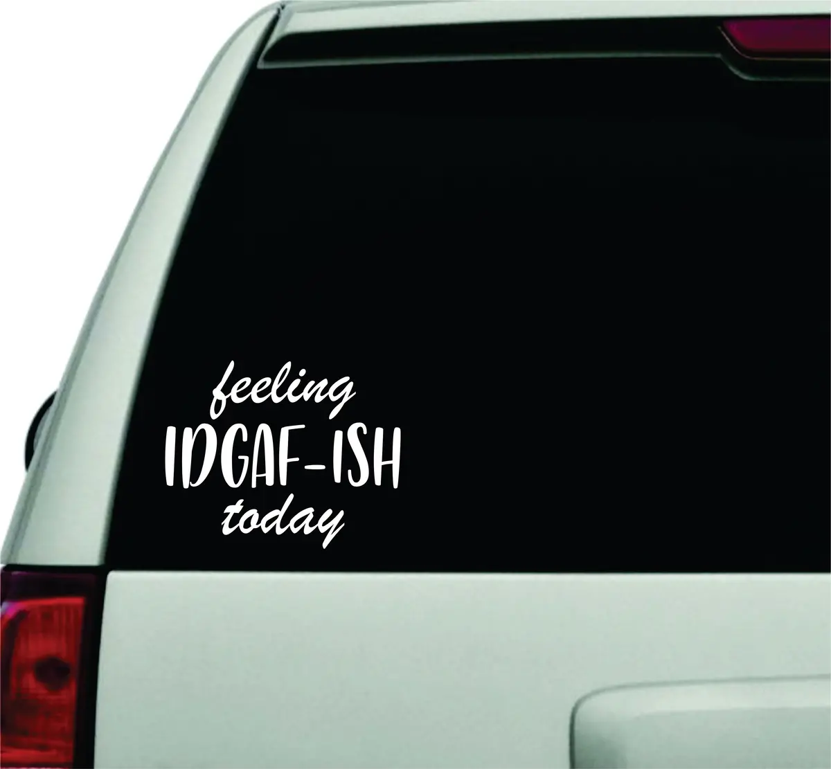 Feeling Idgaf Ish Today Wall Decal Car Truck Window Windshield Jdm Sticker Vinyl Lettering Quote Boy Girl Funny Trendy Mom 1