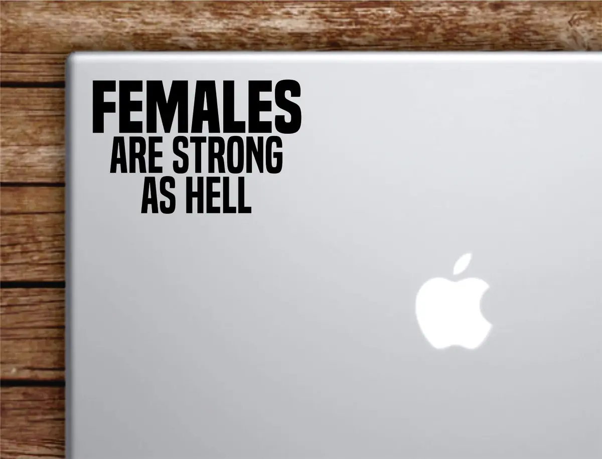 Females Are Strong Laptop Wall Decal Sticker Vinyl Art Quote Macbook Apple Decor Car Window Truck Teen Inspirational Girls 1