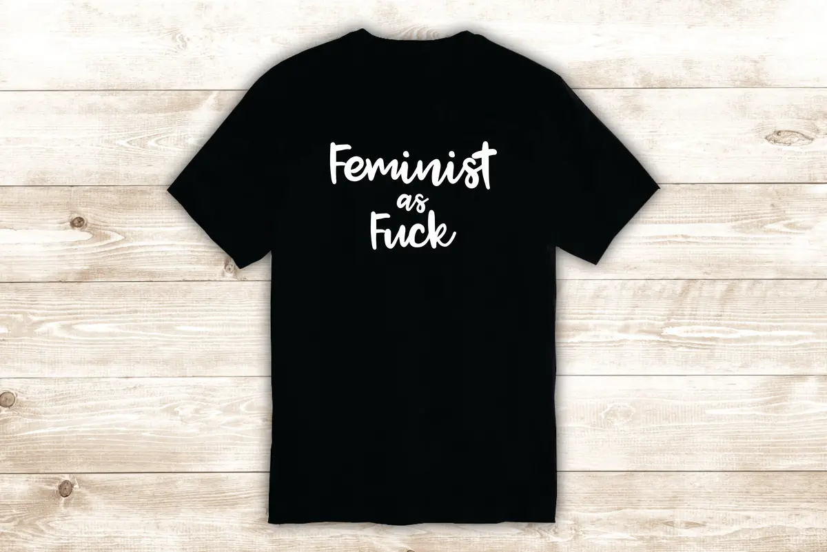 Feminist As F T-Shirt Tee Shirt Vinyl Heat Press Custom Inspirational Quote Teen Feminism Girls 1